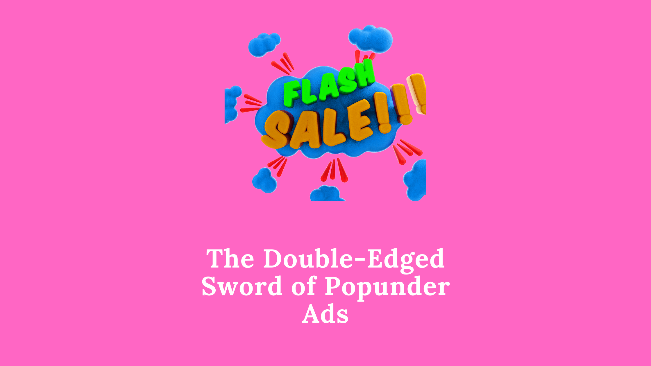 The Double-Edged Sword of Popunder Ads
