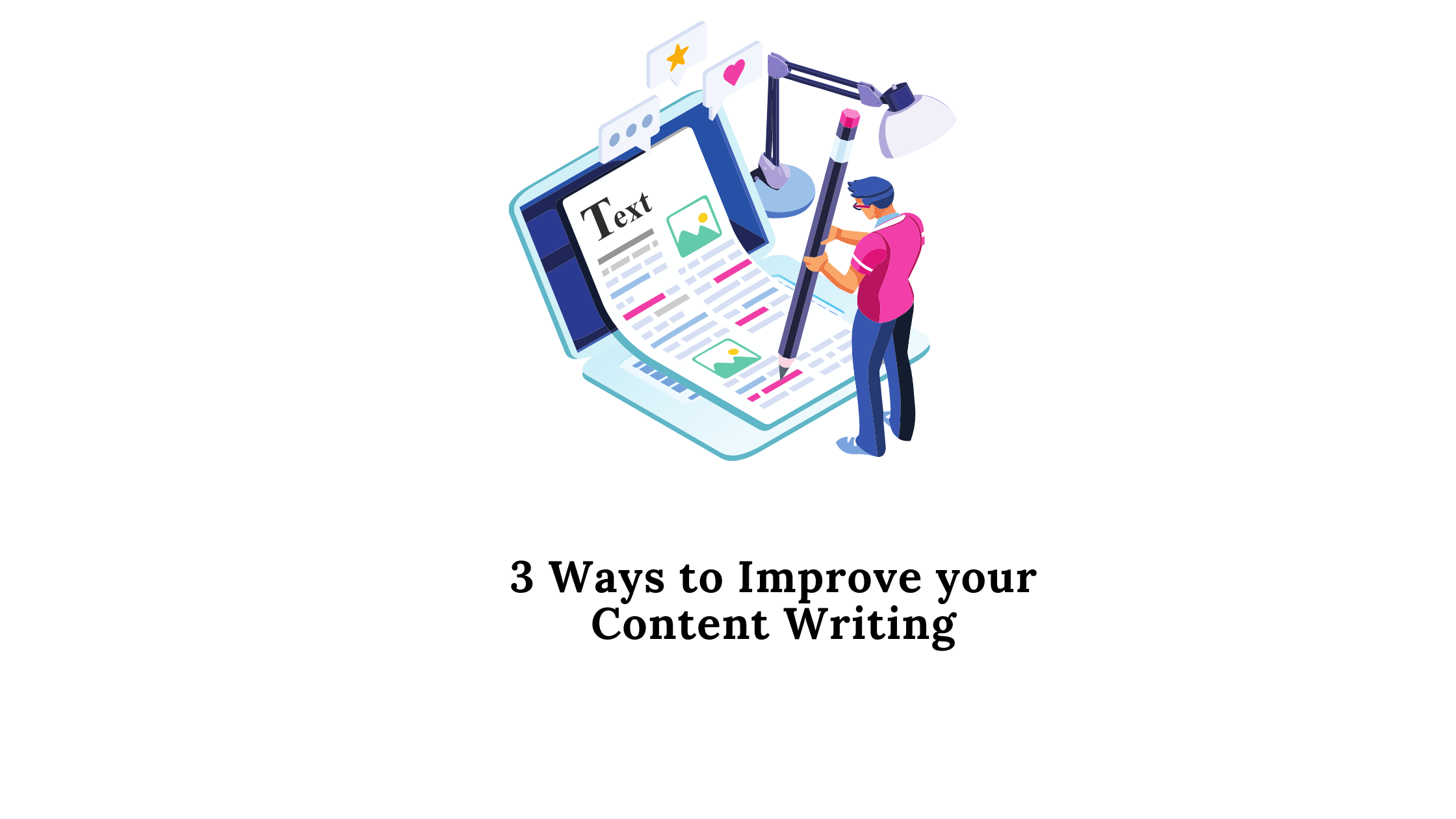 3 Ways to Improve your Content Writing