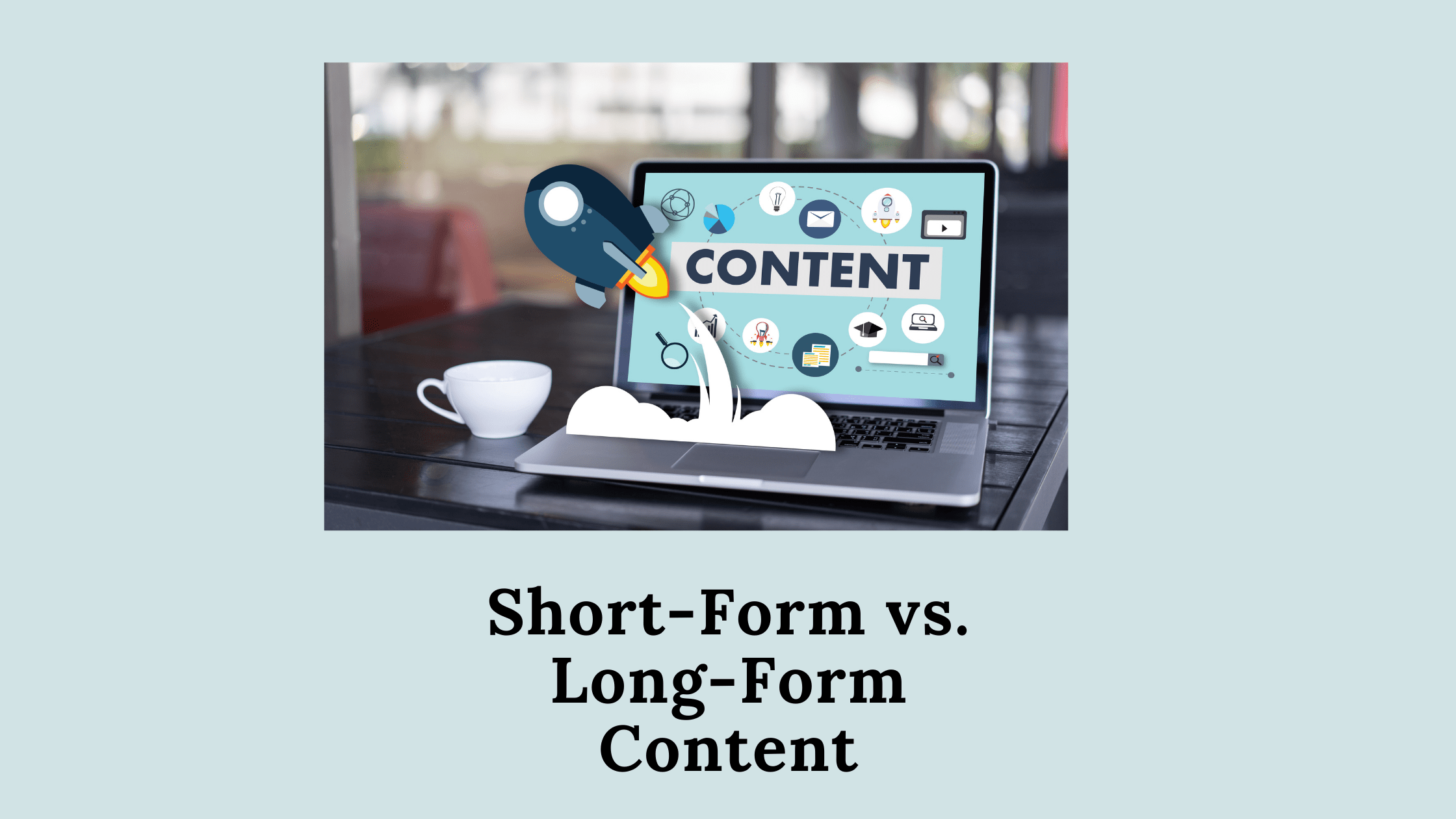 Short-Form vs. Long-Form Content