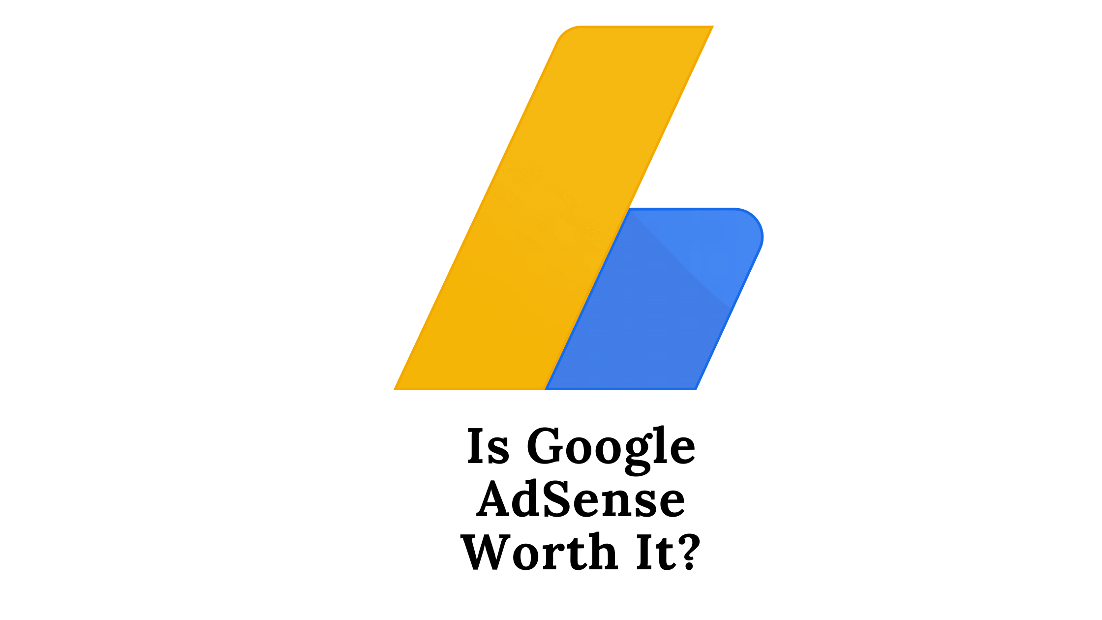 Is Google AdSense Worth It?