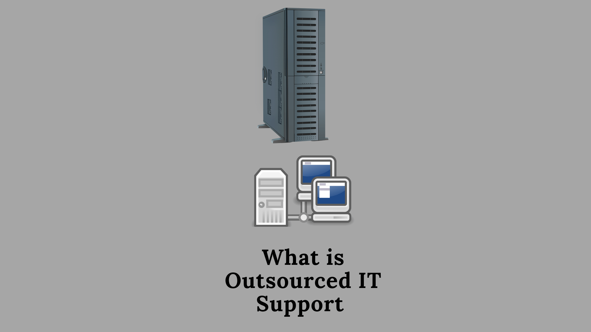 What is Outsourced IT Support