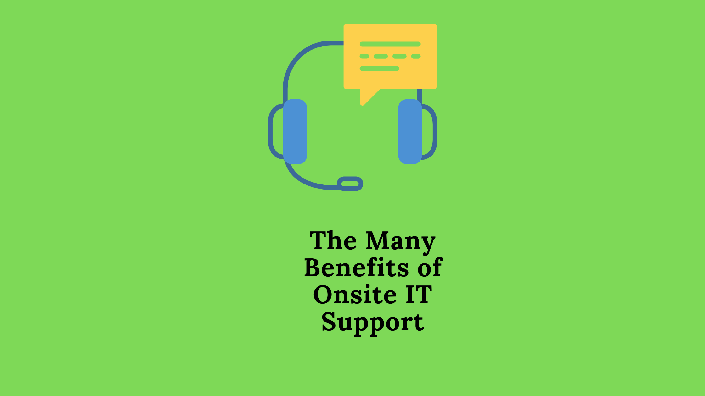 The Many Benefits of Onsite IT Support