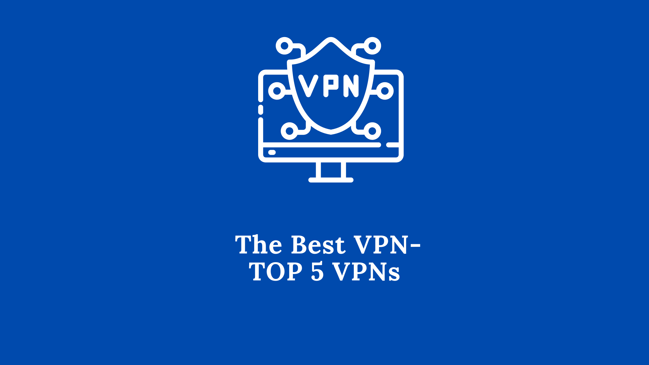 Top 5 VPNs